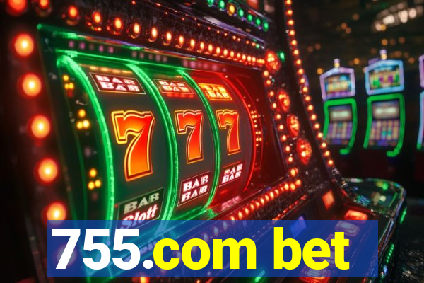 755.com bet